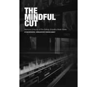 The Mindful Cut: Memoirs of the Art of Film Editing, Empathy Made Visible