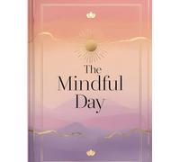 The Mindful Day: A Daily Journal for Calm, Clarity & Self-Care, 90 GSM, Ruled, Paperbag