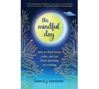 The Mindful Day – How to Find Focus, Calm, and Joy From Morning to Evening