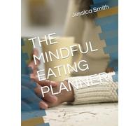 THE MINDFUL EATING PLANNER