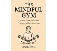 THE MINDFUL GYM: Lessons from Mistakes: Growth with Awareness