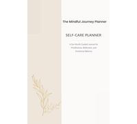 The Mindful Journey Planner: A Guided Self-Care and Mindfulness Journal for Women - Cultivate Gratitude, Emotional Balance, and Gentle Growth Every Day