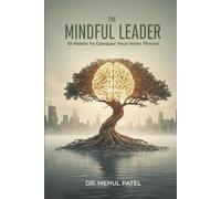The Mindful Leader: 10 Habits to Conquer Your Inner Throne