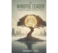 The Mindful Leader: 10 Habits to Conquer Your Inner Throne