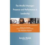 The Mindful Manager: Presence and Performance in Leadership