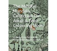 The Mindful Mandala Collection for Adult & Teen Colouring Book: 30 Bold & Easy Designs for Stress Relief and Creative Focus
