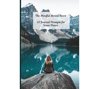The Mindful Mental Reset: 52 Journal Prompts for Inner Peace
