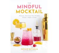 The Mindful Mocktail: Delicious, Nutritious Non-Alcoholic Drinks to Make at Home