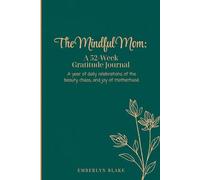 The Mindful Mom: A 52-Week Gratitude Journal: A year of daily celebrations of the beauty, chaos, and joy of motherhood; Minimalist cover