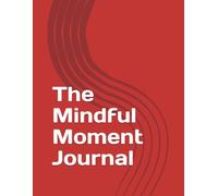 The Mindful Moment Journal