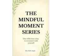 The Mindful Moment Series: 30 Days of Reflection