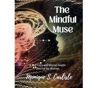 The Mindful Muse: A Self-Care and Mental Health Journal for Women
