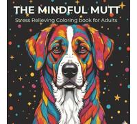 The Mindful Mutt: Animal Mandala Art Coloring Book for Adults for Stress and Anxiety Relief | Detailed Patterns with Thick Lines | Ideal for Gifts ... Stress Relief Creative Fun Drawings to Relax)
