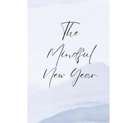 The Mindful New Year: A Guided Journal for Reflection, Renewal & Growth