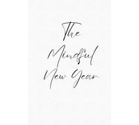 The Mindful New Year: A Guided Journal for Reflection, Renewal & Growth