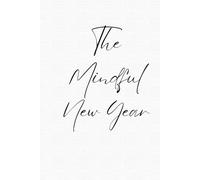 The Mindful New Year: A Guided Journal for Reflection, Renewal & Growth