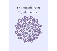 The Mindful Path: A 30-day Journey