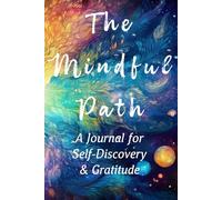 The Mindful Path: A Journal for Self-Discovery & Gratitude
