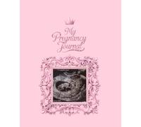 The Mindful Pregnancy Journal: A Guided Keepsake to Document Your Journey from Bump to Baby