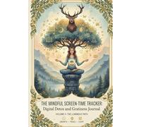 The Mindful Screen-Time Tracker & Gratitude Journal: Digital Detox, Focus Planner, and Wellness Log for a Balanced Life | Volume II: The Luminous Path