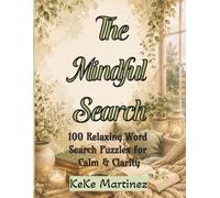 The Mindful Search: 100 Relaxing Word Search Puzzles for Calm & Clarity