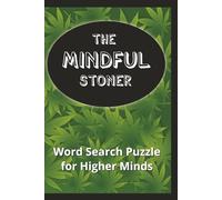 The Mindful Stoner: Word Search Puzzle for Higher Minds | Cannabis-Themed Fun for Adults | 6x9 inches, 100 pages