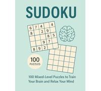 The Mindful Sudoku Collection: 99 Relaxing Puzzles for Clarity, Focus, and Stress Relief