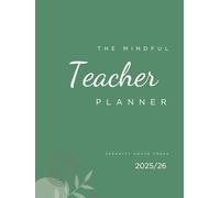 The Mindful Teacher Planner 2025/26: A Year Of Balance, Clarity & Classroom Success (Forest Green Edition)