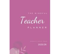 The Mindful Teacher Planner 2025/26: A Year Of Balance, Clarity & Classroom Success (Magenta Edition)