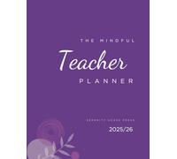 The Mindful Teacher Planner 2025/26: A Year Of Balance, Clarity & Classroom Success (Purple Edition)