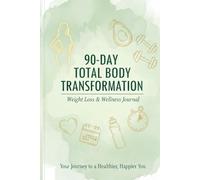 The Mindful Tracker: My 90-Day Body Transformation Journal: Fitness Log, and Motivational Wellness Planner for a Healthier You