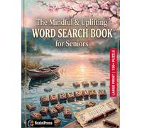 The Mindful & Uplifting Word Search Book for Seniors: Large Print Positive Puzzles to Relax the Mind, Boost Memory, and Inspire Joy Every Day