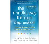 The Mindful Way through Depression, Second Edition: Freeing Yourself from Chronic Unhappiness