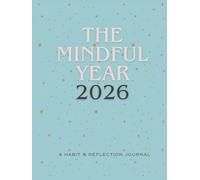 The Mindful Year 2026 planner: A Habit & Reflection Journal