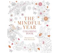 The Mindful Year Coloring Book: 45 Designs and Quotes to Color Yourself Calm Through the Seasons