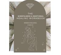 The Mindfulness and Emotional Healing Workbook: A 30-Day Guided Journal to Reduce Stress, Calm Your Mind, and Build Emotional Resilience