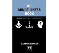 The Mindfulness Book: Practical Ways to Lead a More Mindful Life (Concise Advice)