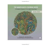 THE MINDFULNESS COLORING BOOK , A Therapeutic Escape for Anxiety Relief & Inner Peace : Nature Theme: 30 Detailed Design with Inspirational Quotes