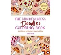 The Mindfulness Doodles Coloring Book: Adult Coloring and Doodling to Unwind and Relax: 0 (The Mindfulness Coloring Book Series)