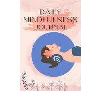 The Mindfulness Journal: A Daily Guided Journal for Gratitude, Reflection, Emotional Balance, and Mental Wellness