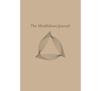 The Mindfulness Journal - Sand Beige Edition: Daily writing to calm your mind, capture negative thoughts, control anxiety, and practice daily gratitude.