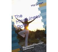 The Mindfulness Path: Practical Guide to Living in Full Presence (Conscious Wellbeing)