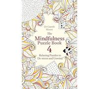 The Mindfulness Puzzle Book 4: Relaxing Puzzles to De-stress and Unwind (Mindfulness Puzzle Books)