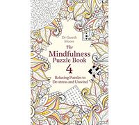 The Mindfulness Puzzle Book 4: Relaxing Puzzles to De-stress and Unwind