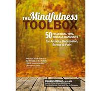 The Mindfulness Toolbox: 50 Practical Tips, Tools & Handouts for Anxiety, Depression, Stress & Pain
