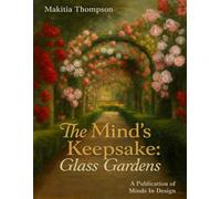 The Mind's Keepsake: Glass Gardens