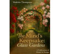 The Mind's Keepsake: Glass Gardens