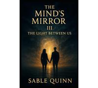 The Mind's Mirror 3: The Light Between Us (The Mind's Mirror Trilogy)