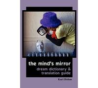 The Mind's Mirror: Dream Dictionary and Translation Guide