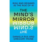 The Mind's Mirror: Risk and Reward in the Age of AI